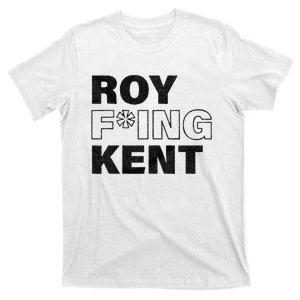 Roy Freaking Kent Men Women T-Shirt