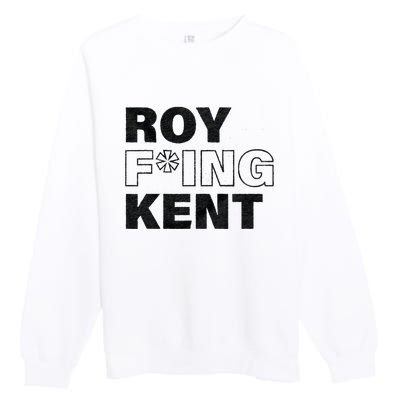 Roy Freaking Kent Men Women Premium Crewneck Sweatshirt