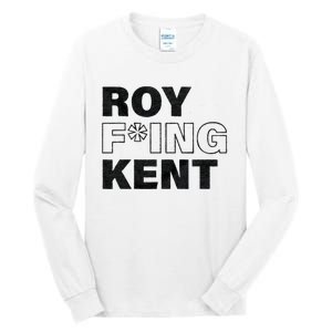 Roy Freaking Kent Men Women Tall Long Sleeve T-Shirt