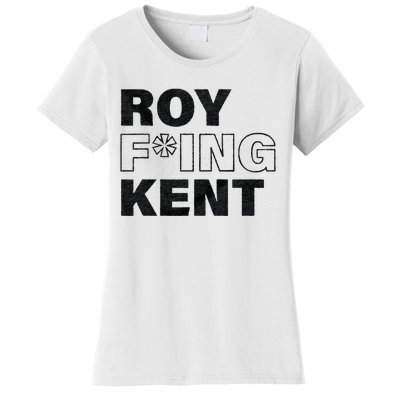 Roy Freaking Kent Men Women Women's T-Shirt