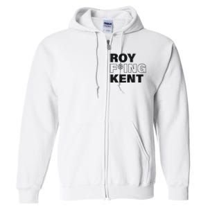 Roy Freaking Kent Men Women Full Zip Hoodie