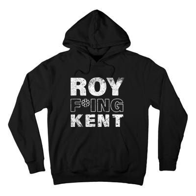 Roy Fing Kent Shirts Roy Fing Kent Roy Freaking Kent Vintage Design Tall Hoodie