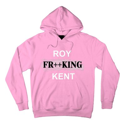 Roy Freaking Kent Trending Design Hoodie