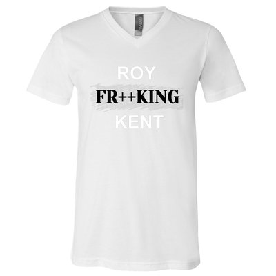 Roy Freaking Kent Trending Design V-Neck T-Shirt