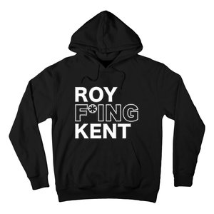 Roy Freaking Kent Hoodie