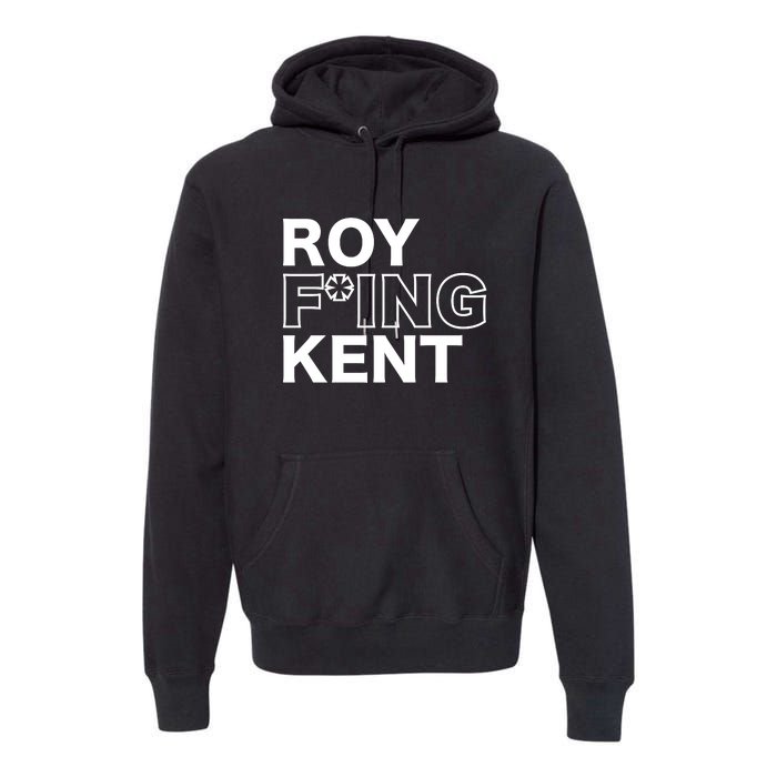 Roy Freaking Kent Premium Hoodie