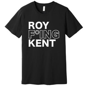 Roy Freaking Kent Premium T-Shirt