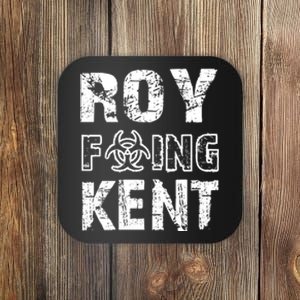 Roy Freaking Kent Coaster