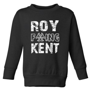 Roy Freaking Kent Toddler Sweatshirt