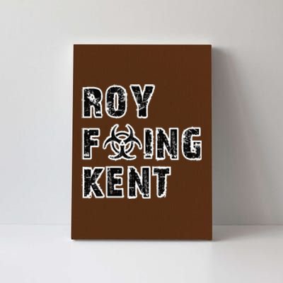 Roy Freaking Kent Canvas