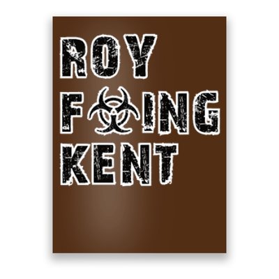 Roy Freaking Kent Poster