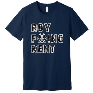 Roy Freaking Kent Premium T-Shirt