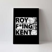 Roy F*ing Kent Vintage Funny Canvas