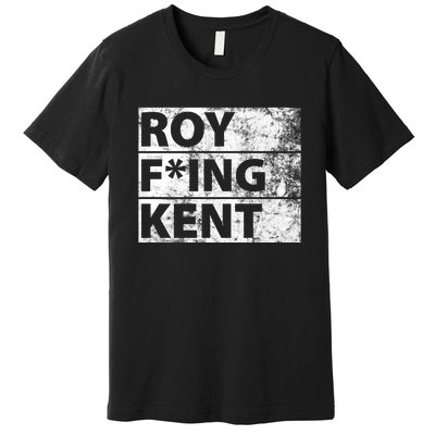 Roy F*ing Kent Vintage Funny Premium T-Shirt