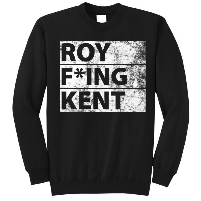 Roy F*ing Kent Vintage Funny Tall Sweatshirt