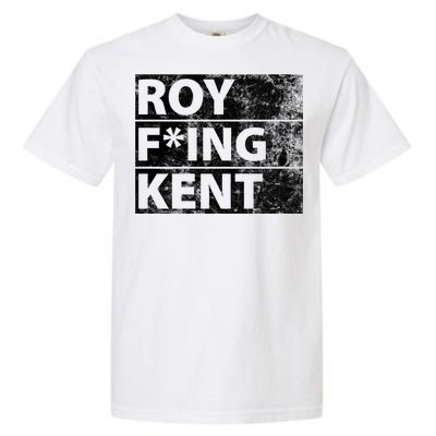 Roy F*ing Kent Vintage Funny Garment-Dyed Heavyweight T-Shirt