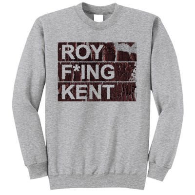 Roy Freaking Kent Vintage Retro Funny Tall Sweatshirt