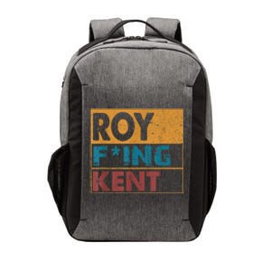 Roy Fing Kent Shirt Roy Freaking Kent Shirt Men And Women Vector Backpack