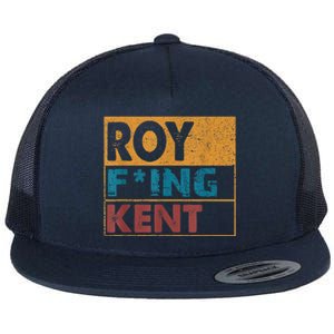 Roy Fing Kent Shirt Roy Freaking Kent Shirt Men And Women Flat Bill Trucker Hat