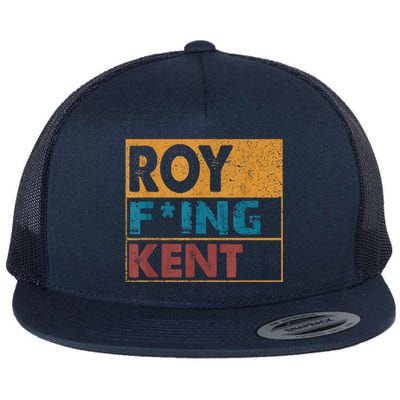 Roy Fing Kent Shirt Roy Freaking Kent Shirt Men And Women Flat Bill Trucker Hat