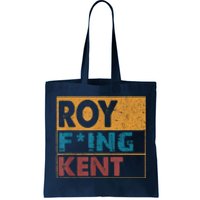 Roy Fing Kent Shirt Roy Freaking Kent Shirt Men And Women Tote Bag