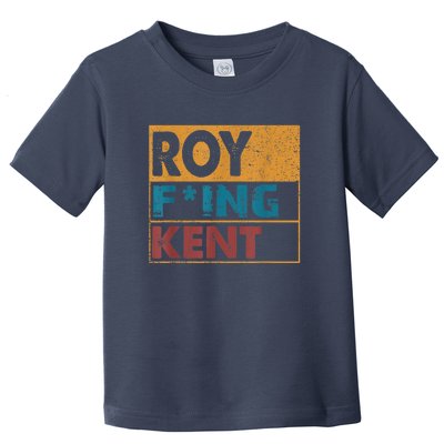 Roy Fing Kent Shirt Roy Freaking Kent Shirt Men And Women Toddler T-Shirt