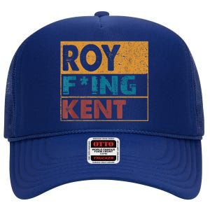 Roy Fing Kent Shirt Roy Freaking Kent Shirt Men And Women High Crown Mesh Back Trucker Hat