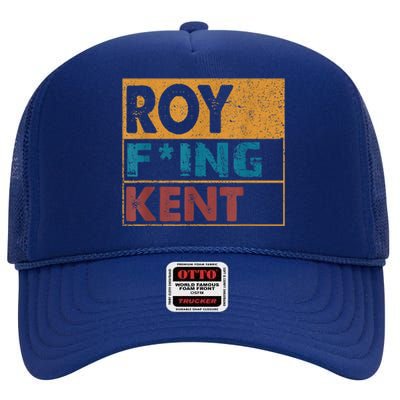 Roy Fing Kent Shirt Roy Freaking Kent Shirt Men And Women High Crown Mesh Back Trucker Hat