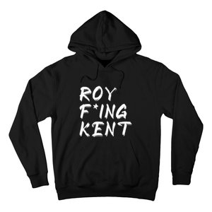 Roy Freaking Kent Hoodie