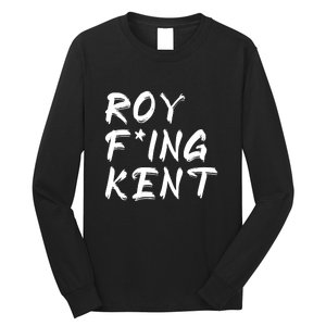 Roy Freaking Kent Long Sleeve Shirt