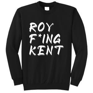 Roy Freaking Kent Sweatshirt