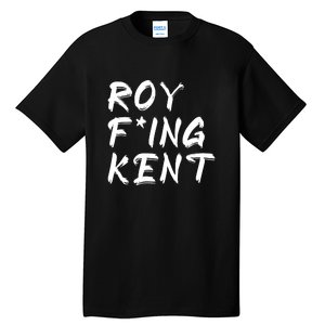 Roy Freaking Kent Tall T-Shirt