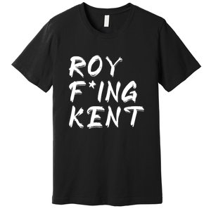 Roy Freaking Kent Premium T-Shirt