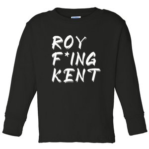 Roy Freaking Kent Toddler Long Sleeve Shirt