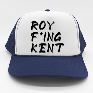 Roy Freaking Kent Trucker Hat