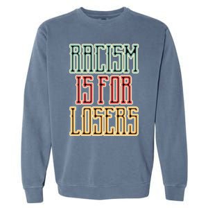 Racism For Losers Equal Rights Activist Cute Gift Garment-Dyed Sweatshirt