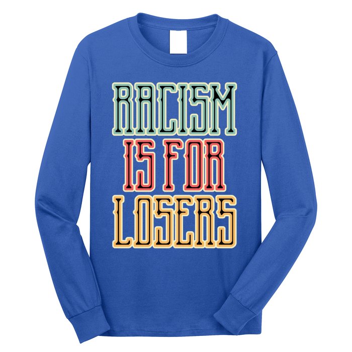 Racism For Losers Equal Rights Activist Cute Gift Long Sleeve Shirt