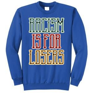 Racism For Losers Equal Rights Activist Cute Gift Sweatshirt