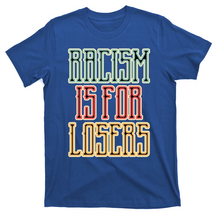 Racism For Losers Equal Rights Activist Cute Gift T-Shirt