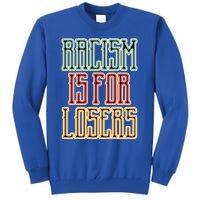 Racism For Losers Equal Rights Activist Cute Gift Tall Sweatshirt