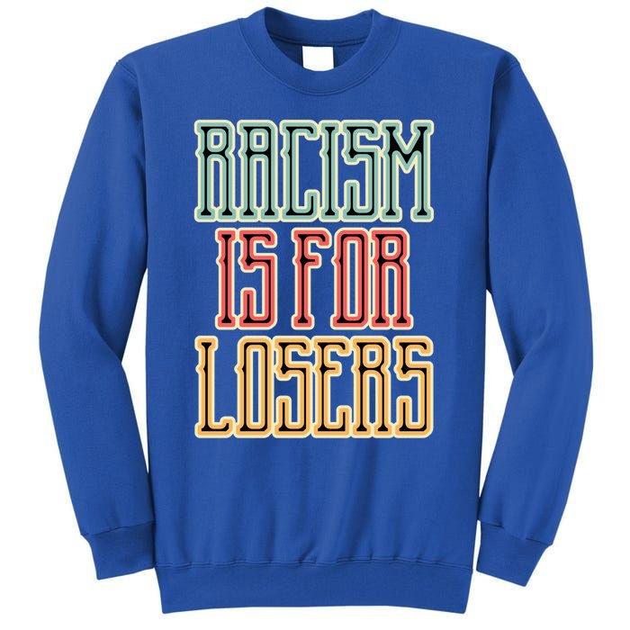 Racism For Losers Equal Rights Activist Cute Gift Tall Sweatshirt