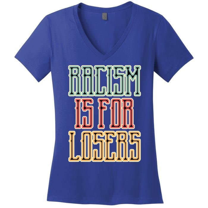 Racism For Losers Equal Rights Activist Cute Gift Women's V-Neck T-Shirt