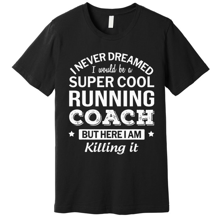 Running For Mom Marathoner Runner Coach Racing Premium T-Shirt