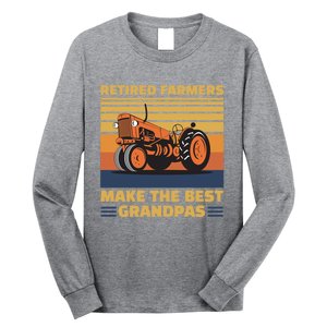 Retired Farmers Make The Best Grandpas Gift Long Sleeve Shirt