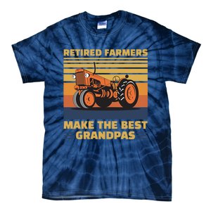 Retired Farmers Make The Best Grandpas Gift Tie-Dye T-Shirt