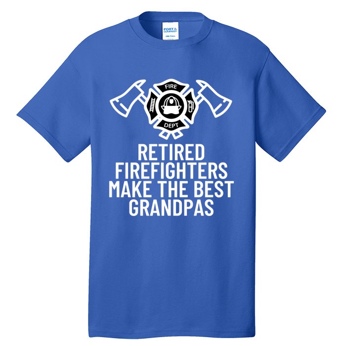 Retired Firefighters Make The Best Grandpas Fire Gift Great Gift Tall T-Shirt