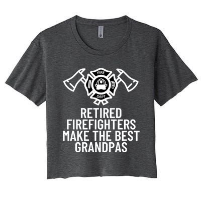 Retired Firefighters Make The Best Grandpas Fire Gift Great Gift Women's Crop Top Tee