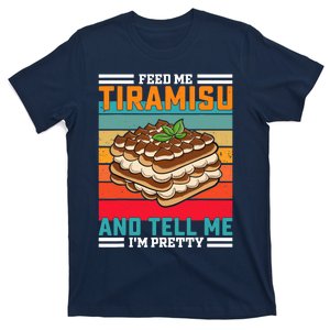 Retro Feed Me Tiramisu Funny Saying Italian Dessert T-Shirt