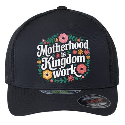 Retro Floral Motherhood Is Kingdom Work MotherS Day Mom Flexfit Unipanel Trucker Cap