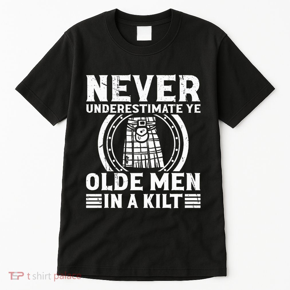 Ren Faire Never Underestimate Ye Olde In A Kilt Tall T-Shirt